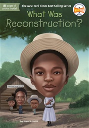 What Was Reconstruction? (Sherri L. Smith)