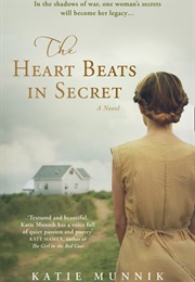 The Heart Beats in Secret (Katie Munnik)