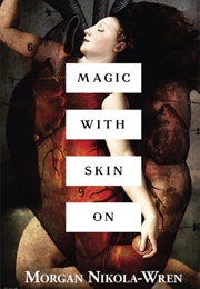 Magic With Skin on (Morgan Nikola-Wren)
