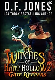 Gate Keepers Witches of Hant Hollow (D. F. Jones)