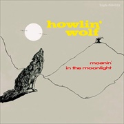 Moanin' in the Moonlight - Howlin' Wolf