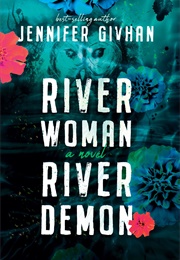 River Woman, River Demon (Jennifer Givhan)