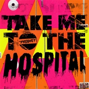 The Prodigy - Take Me to the Hospital
