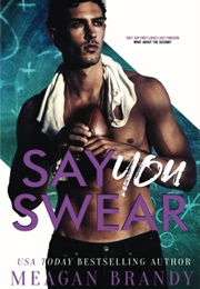 Say You Swear (Meagan Brandy)
