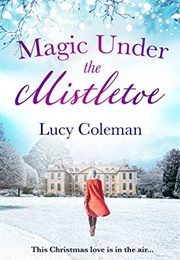 Magic Under the Mistletoe (Lucy Coleman)