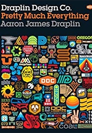Pretty Much Everything (Aaron James Draplin)