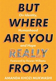 But Where Are You Really From? (Amanda Khozi Mukwahi)