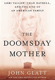 The Doomsday Mother: Lori Vallow, Chad Daybell, and the End of an American Family (John Glatt)