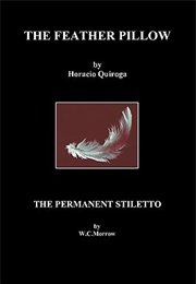 'The Feather Pillow' & 'The Permanent Stiletto' (Horacio Quiroga & W.C. Morrow)