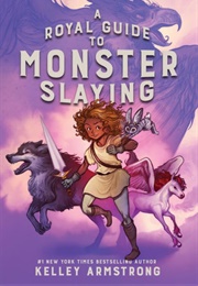 A Royal Guide to Monster Slaying (Kelley Armstrong)