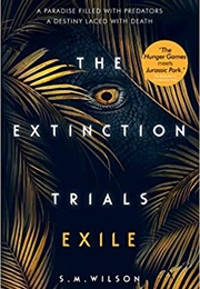 The Extinction Trials: Exile (S. M. Wilson)