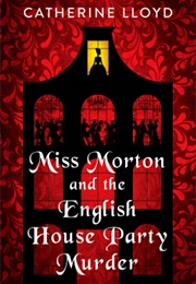 Miss Morton and the English House Party Murder (Catherine Lloyd)