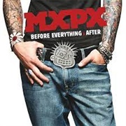 Mxpx - Before Everything & After