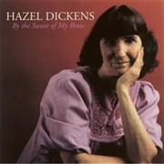 By the Sweat of My Brow - Hazel Dickens
