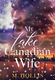 My Fake Canadian Wife (M. Hollis)