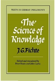 The Science of Knowledge (J.G. Fichte)