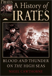 A History of Pirates: Blood and Thunder on the High Seas (Nigel Cawthorne)