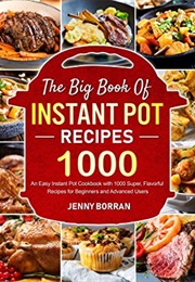 The Big Book of Instant Pot Recipes 1000 (Jenny Borran)