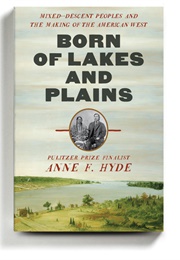 Born of Lakes and Plains (Anne F. Hyde)