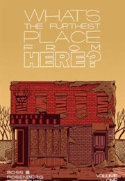 What's the Furthest Place From Here? (Tyler Boss & Matt Rosenberg)