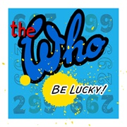 Be Lucky - The Who