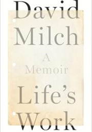 Life's Work: A Memoir (David Milch)