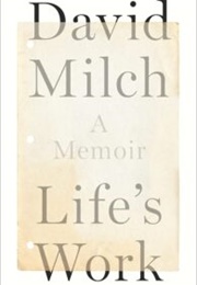 Life&#39;s Work: A Memoir (David Milch)