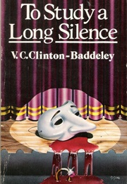 To Study a Long Silence (V. C. Clinton-Baddeley)