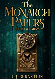 The Monarch Papers: Flora & Fauna (C.J. Bernstein)