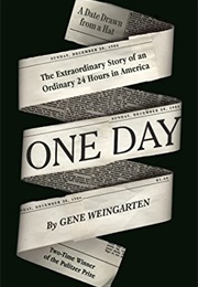 One Day: The Extraordinary Story of an Ordinary 24 Hours in America (Gene Weingarten)