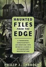 Haunted Files From the Edge (Philip Imbrogno)