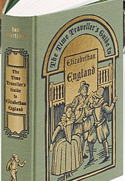 The Time Traveller's Guide to Elizabethan England (Ian Mortimer)