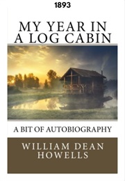 My Year in a Log Cabin (1893) (William Dean Howells)