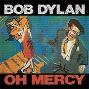 Oh Mercy - Bob Dylan