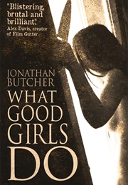 What Good Girls Do (Jonathan Butcher)