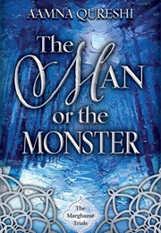 The Man or the Monster (Aamna Qureshi)