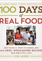 100 Days of Real Food (Lisa Leake)