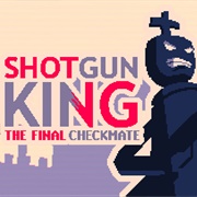 Shotgun King: The Final Checkmate