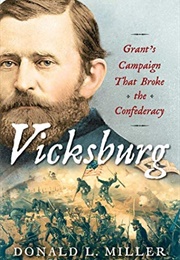 Vicksburg: Grant's Campaign That Broke the Confederacy (Donald Miller)