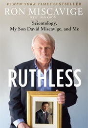 Ruthless: Scientology, My Son David Miscavige, and Me (Ron Miscavige)