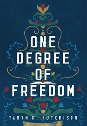 One Degree of Freedom (Taryn R. Hutchison)