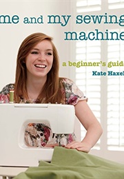 Me and My Sewing Machine (Kate Haxell)