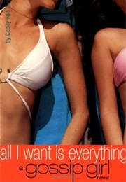 All I Want Is Everything (Gossip Girl, #3) (Cecily Von Ziegesar)