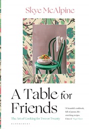 A Table for Friends (Skye McAlpine)
