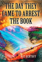 The Day They Came to Arrest the Book (Nat Hentoff)