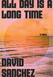 All Day Is a Long Time (David Sanchez)