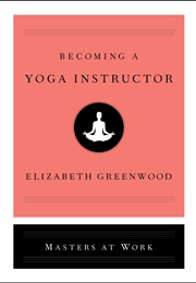 Becoming a Yoga Instructor (Elizabeth Greenwood)