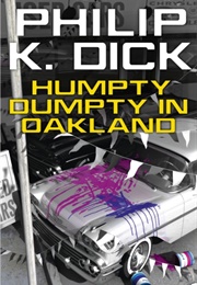Humpty Dumpty in Oakland (Philip K. Dick)