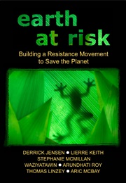 Earth at Risk (Derrick Jensen)