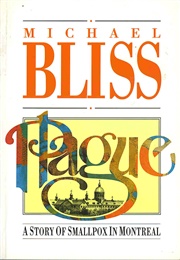 Plague: A Story of Smallpox in Montreal (Michael Bliss)